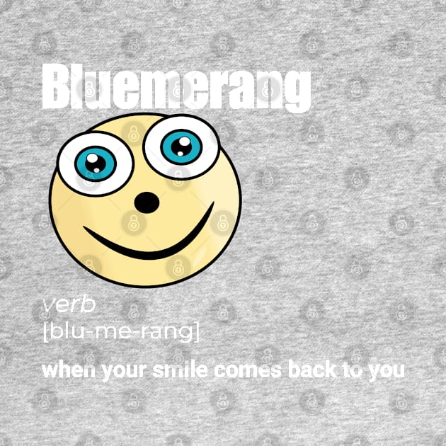 Bluemerang When Your Smile Comes Back To You. Happy Blue Eyes Funny Face Cartoon Emoji by AllFunnyFaces